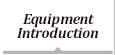 Equipment Introduction